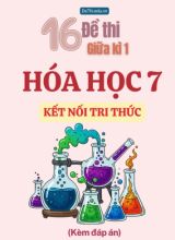 Tuyển tập 16 Đề thi giữa Kì 1 Hóa học 7 sách Kết Nối Tri Thức (Kèm đáp án)
